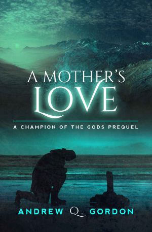 [Champion of the Gods 01] • A Mother's Love · A Champion of the Gods Prequel